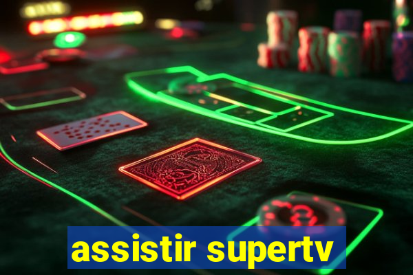 assistir supertv